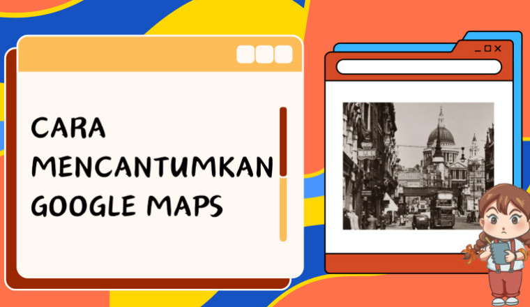 CARA MEMASUKAN GOOGLE MAPS PADA POSTINGAN MARICA
