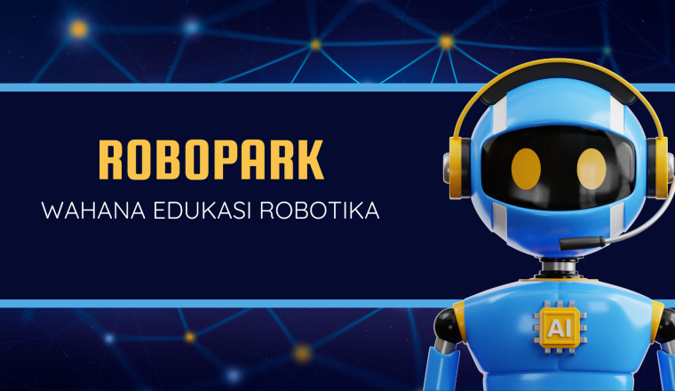 ROBOPARK: Wahana Edukasi Robotika Pertama di Indonesia