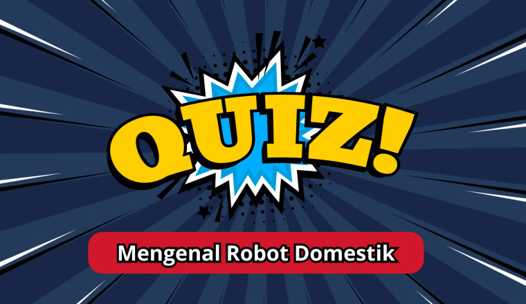 Kuis: Mengenal Robot Domestik