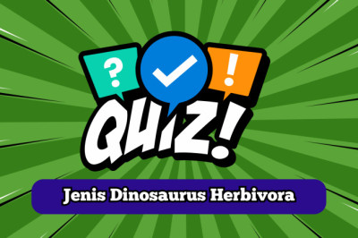 Kuis: Mengulik Jenis Dinosaurus Herbivora