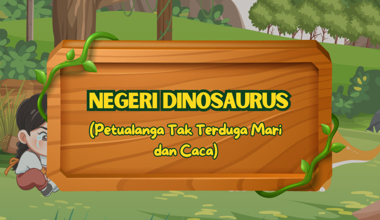 Negeri Dinosaurus: Petualangan Tak Terduga Mari dan Caca