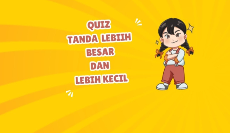 Quiz Simbol Lebih Besar dan Lebih Kecil